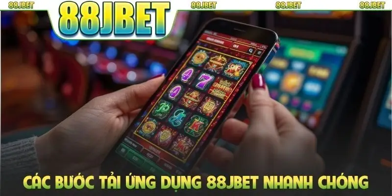 Các bước tải ứng dụng 88jbet nhanh chóng