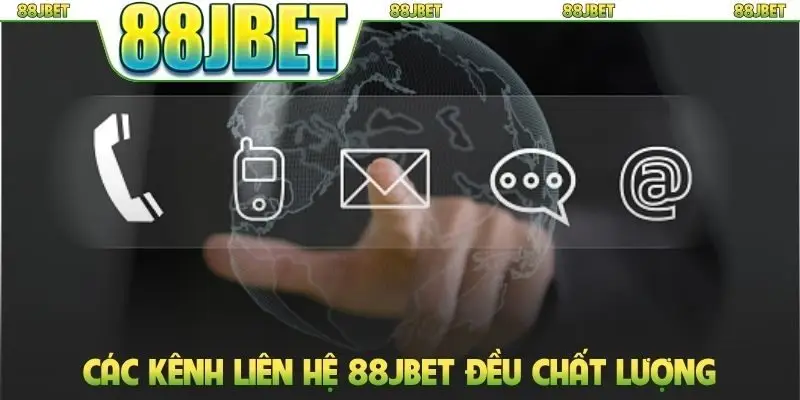 Các kênh liên hệ 88jbet đều chất lượng