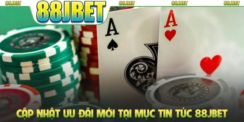 Cập nhật ưu đãi mới tại mục tin tức 88JBET
