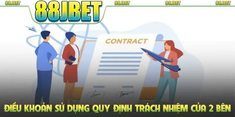 Điều khoản sử dụng quy định trách nhiệm của 2 bên