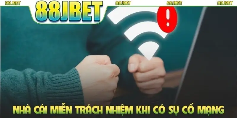 Nhà cái miễn trách nhiệm khi có sự cố mạng